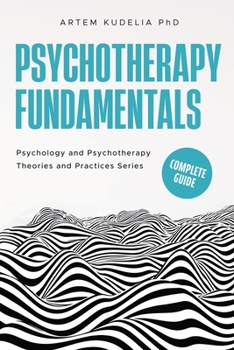 Paperback Psychotherapy Fundamentals: Complete Guide Book