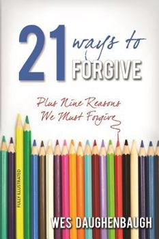 Paperback 21 Ways to Forgive: Plus Nine Reasons We Must Forgive Book