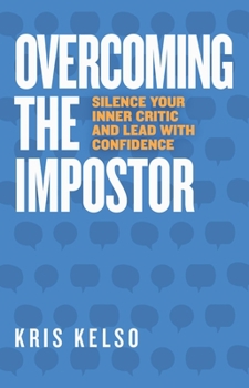 Hardcover Overcoming The Impostor: Silence Your Inner Critic and Lead with Confidence Book