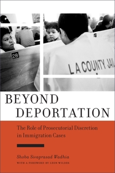 Beyond Deportation: The Role of Prosecutorial Discretion in Immigration Cases - Book  of the Citizenship and Migration in the Americas