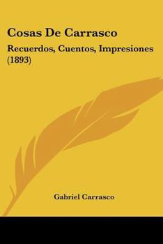 Paperback Cosas De Carrasco: Recuerdos, Cuentos, Impresiones (1893) [Spanish] Book