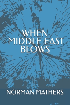 WHEN THE MIDDLE EAST BLOWS HOW OUR WORLD WILL END