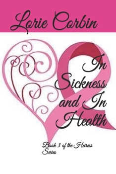Paperback In Sickness and In Health: Book 3 of the Heiress Series Book