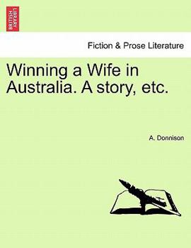 Paperback Winning a Wife in Australia. a Story, Etc. Book