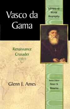 Vasco da Gama: Renaissance Crusader - Book  of the Library of World Biography