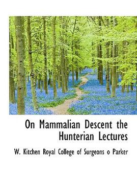 Paperback On Mammalian Descent the Hunterian Lectures Book