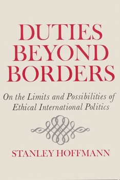 Paperback Duties Beyond Borders: On the Limits and Possibilities of Ethical International Politics Book