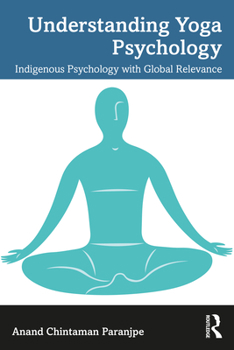 Paperback Understanding Yoga Psychology: Indigenous Psychology with Global Relevance Book