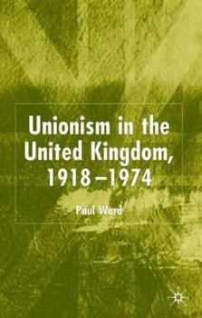 Hardcover Unionism in the United Kingdom, 1918-1974 Book