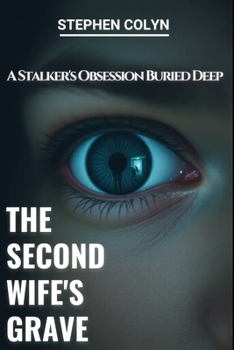 Paperback The Second Wife's Grave: A Stalker's Obsession Buried Deep Book