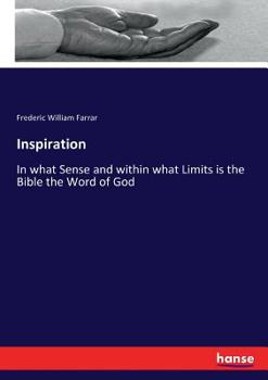Inspiration: A Clerical Symposium on In What Sense, and Within What Limits, is the Bible the Word of God?