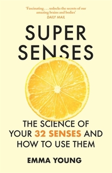 Paperback Super Senses: The Science of Your 32 Senses and How to Use Them Book