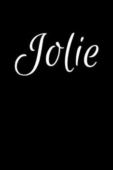 Jolie: Notebook Journal for Women or Girl with the name Jolie - Beautiful Elegant Bold & Personalized Gift - Perfect for Leaving Coworker Boss Teacher ... or Graduation - 6x9 Diary or A5 Notepad.