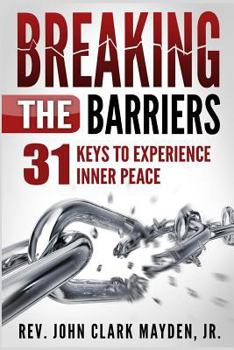 Paperback Breaking the Barriers: 31 Keys to Experience Inner Peace Book