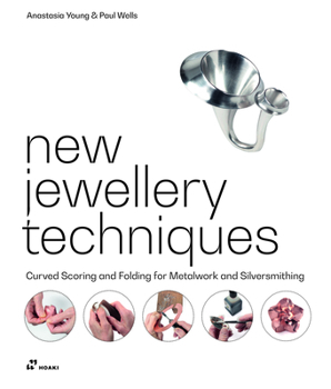Hardcover New Jewellery Techniques: Curved Scoring and Folding for Metalwork and Silversmithing Book