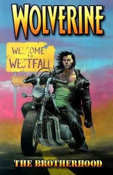 Wolverine, Volume 1: The Brotherhood - Book #1 of the Wolverine (2003) (Collected Editions)