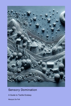 Paperback Sensory Domination: A Guide to Tactile Ecstasy Book