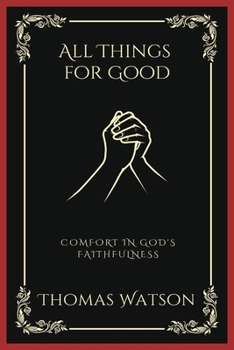Paperback All Things for Good: Comfort in God's Faithfulness (Grapevine Press) Book