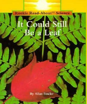 Paperback It Could Still Be a Leaf (Rookie Read-About Science) Book