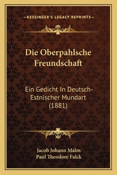 Paperback Die Oberpahlsche Freundschaft: Ein Gedicht In Deutsch-Estnischer Mundart (1881) [German] Book