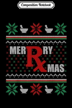 Composition Notebook: Merry Xmas Pharmacist Ugly Christmas Sweater Pharmacy Tech  Journal/Notebook Blank Lined Ruled 6x9 100 Pages