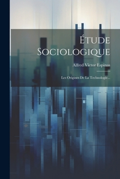 Paperback Étude Sociologique: Les Origines De La Technologie... [French] Book