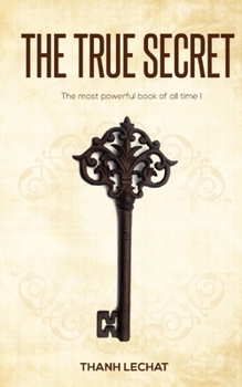 Paperback The True Secret: The most powerful book of all time ! Book