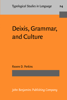 Deixis, Grammar, and Culture (Typological Studies in Language) - Book #24 of the Typological Studies in Language