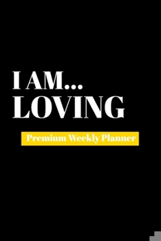 Paperback I Am Loving: Premium Weekly Planner Book