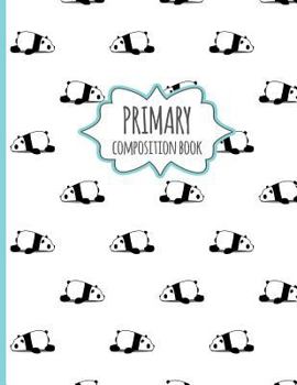 Paperback Primary Composition Book: Cute Panda Pattern - Primary Composition Book K-2 Kindergarten Notebook for young Kids 8.5 x 11 inches 120 Pages. Book