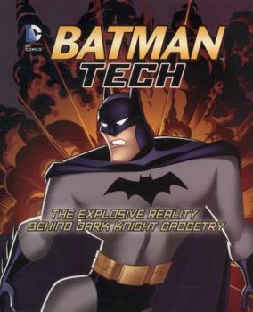 Paperback Batman Tech: The Explosive Reality Behind Dark Knight Gadgetry (DC Super Heroes:) Book