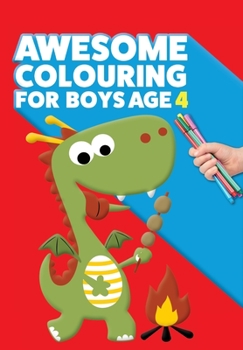 Paperback Awesome Colouring Book For Boys Age 4: You are awesome. Cool, creative, anti-boredom colouring book for four year old boys Book