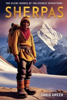 Sherpas: The Silent Heroes of the Everest Expeditions