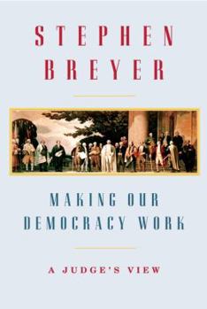 Hardcover Making Our Democracy Work: A Judge's View Book