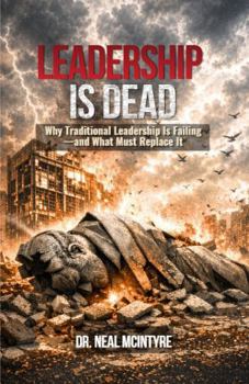 Paperback Leadership Is Dead: Why Traditional Leadership Is Failing—and What Must Replace It Book
