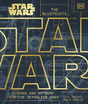 Star Wars the Blueprints: Designs and Artwork from Behind the Scenes