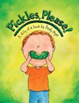 Hardcover Pickles, Please!: A Dilly of a Book
