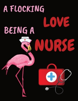 A Flocking Love Being A Nurse: A Nurse Journal Perfectly Sized For Nurse Gifts or Nurse Appreciation Day | Nurse Staff Gifts | Pinning Ceremony This ... for your desk at home or at the office.