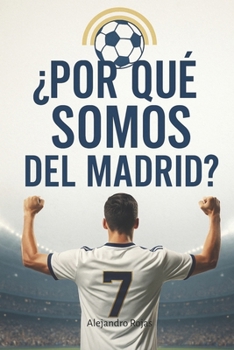 Paperback ¿Por qué somos del Real Madrid?: El sentimiento madridista [Spanish] Book