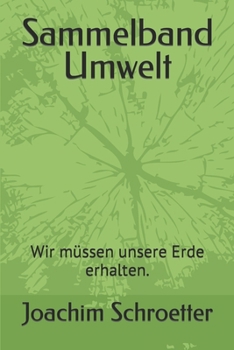 Paperback Sammelband Umwelt: Wir müssen unsere Erde erhalten. [German] Book