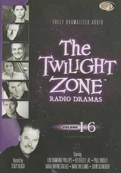 The Twilight Zone Radio Dramas, Volume 16 (Fully Dramatized Audio Theater hosted by Stacy Keach)