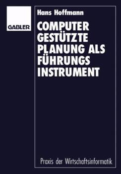 Paperback Computergestützte Planung ALS Führungsinstrument: Grundlagen -- Konzept -- Prototyp [German] Book