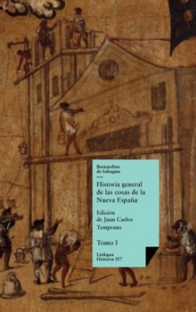 Historia general de las cosas de la Nueva España: Tomo I (Spanish Edition)