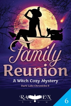 Family Reunion: A Witch Cozy Mystery - Book #6 of the Dark Lake Chronicles