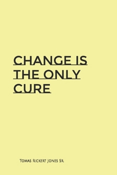 Paperback Change Is The Only Cure Book