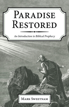 Hardcover Paradise Restored: An Introduction to Biblical Prophecy Book