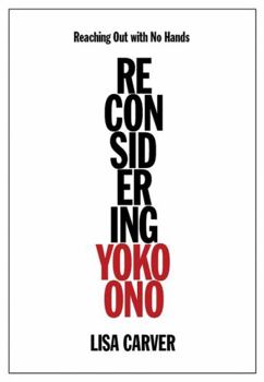Hardcover Reaching Out with No Hands: Reconsidering Yoko Ono Book