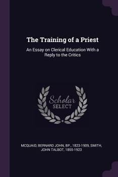Paperback The Training of a Priest: An Essay on Clerical Education With a Reply to the Critics Book