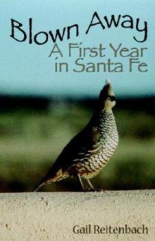 Hardcover Blown Away: A First Year in Santa Fe Book