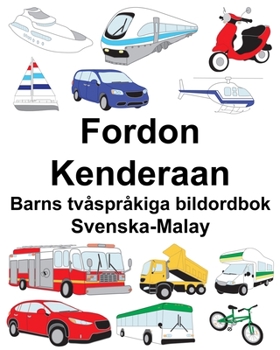 Paperback Svenska-Malay Fordon/Kenderaan Barns tvåspråkiga bildordbok [Swedish] Book